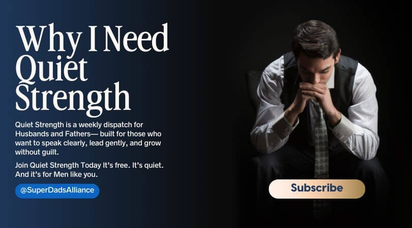 A man in a suit sits with his elbows on his knees and his hands pressed to his face in thought. Text beside him reads: "Why I Need Quiet Strength" with details about a newsletter for husbands and fathers. A "Subscribe" button is shown.